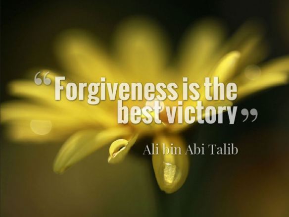 Forgiveness is the best victory ~ Ali bin Abi Talib